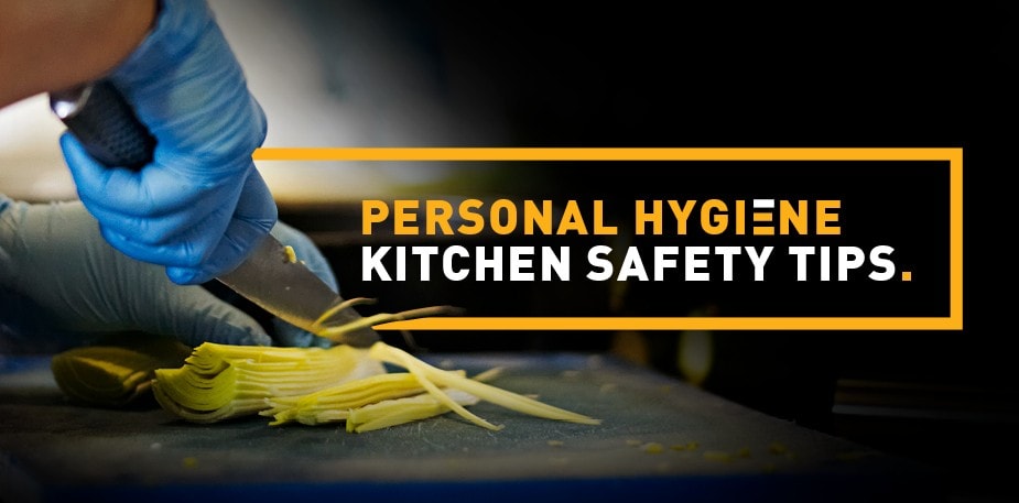 Personal Hygiene Kitchen Safety Tips