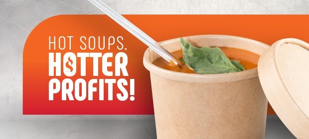 Hot Soups. Hotter Profits!