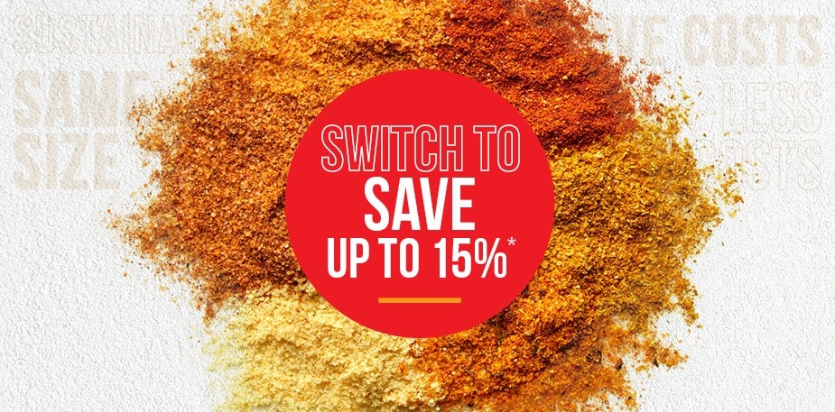 SWITCH AND SAVE UP TO 15%* ON COSTS