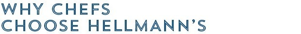 Why Chefs Choose Hellmann’s