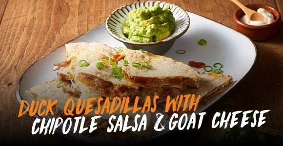 Duck Quesadillas with Chipotle Salsa &Goat Cheese