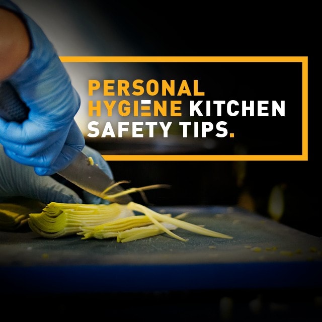 Personal Hygiene Kitchen Safety Tips