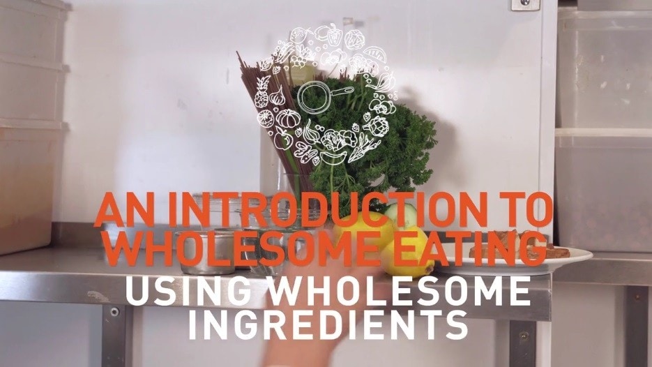 Video thumbnail caption - An Introduction to wholesome eating - Using wholesome ingredients