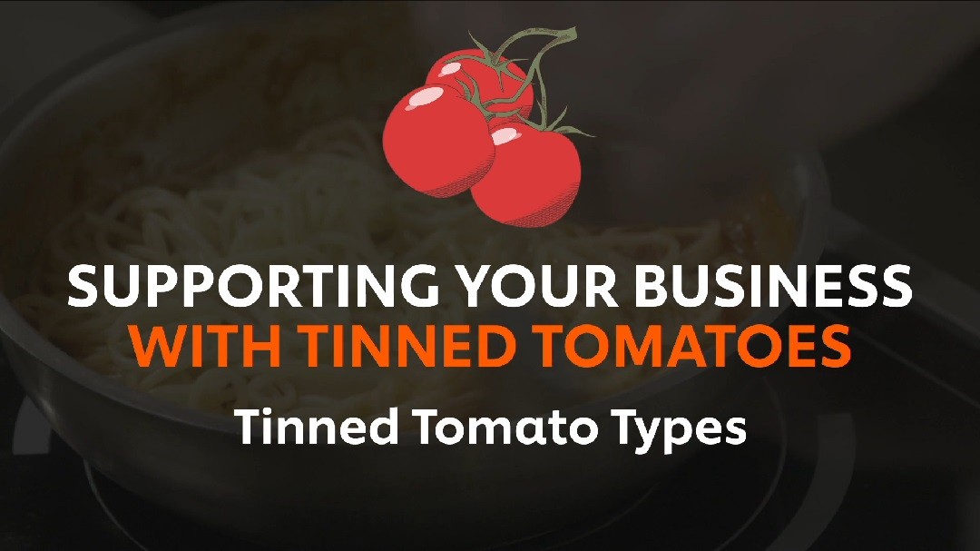 Thumbnail for video Supporting Your Business with Tinned Tomatoes_2. Tinned Tomato Types_UFS Academy