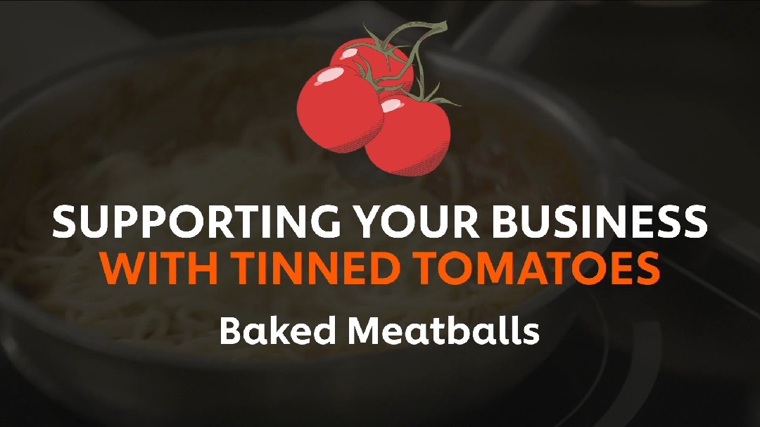 Thumbnail for video Supporting Your Business with Tinned Tomatoes_4. Baked Meatballs_UFS Academy